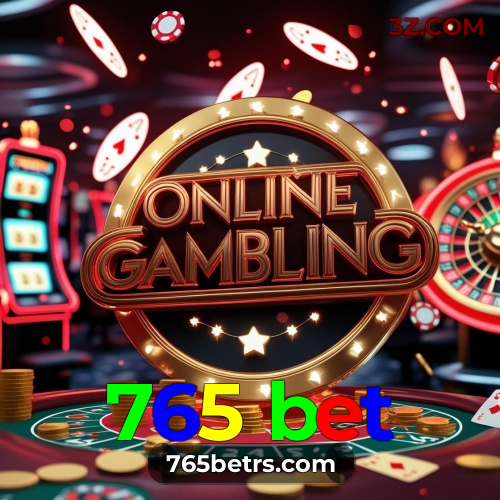 765 bet: Plataforma Confiável para uma Experiência Premium em Apostas